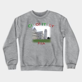 Ciao! Italy Leaning tower of Pisa Crewneck Sweatshirt